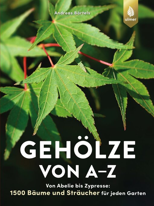 Title details for Gehölze von A-Z by Andreas Bärtels - Available